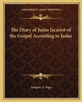 The Diary of Judas Iscariot of the Gospel According to Judas