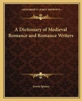 A Dictionary of Medieval Romance and Romance Writers