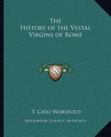 The History of the Vestal Virgins of Rome