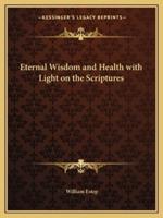 Eternal Wisdom and Health With Light on the Scriptures