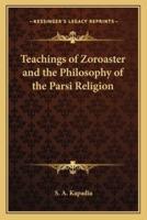 Teachings of Zoroaster and the Philosophy of the Parsi Religion