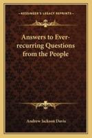Answers to Ever-Recurring Questions from the People