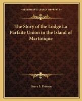 The Story of the Lodge La Parfaite Union in the Island of Martinique