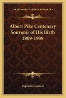Albert Pike Centenary Souvenir of His Birth 1809-1909