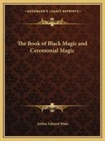 The Book of Black Magic and Ceremonial Magic