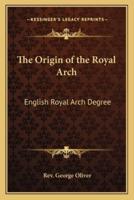 The Origin of the Royal Arch