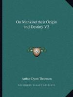 On Mankind Their Origin and Destiny V2
