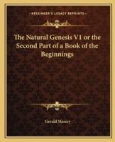 The Natural Genesis V1 or the Second Part of a Book of the Beginnings