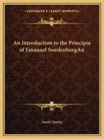 An Introduction to the Principia of Emanuel SwedenborgAn