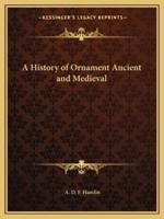 A History of Ornament Ancient and Medieval