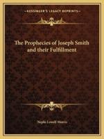 The Prophecies of Joseph Smith and Their Fulfillment