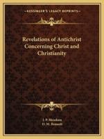 Revelations of Antichrist Concerning Christ and Christianity