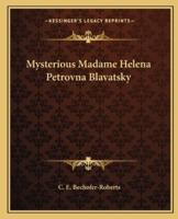 Mysterious Madame Helena Petrovna Blavatsky