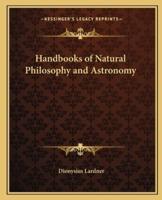Handbooks of Natural Philosophy and Astronomy