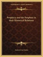 Prophecy and the Prophets in Their Historical Relations