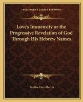 Love's Immensity or the Progressive Revelation of God Through His Hebrew Names