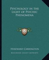 Psychology in the Light of Psychic Phenomena