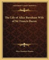 The Life of Alice Barnham Wife of Sir Francis Bacon