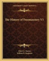 The History of Freemasonry V1