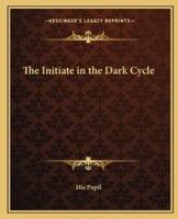 The Initiate in the Dark Cycle