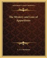 The Mystery and Lore of Apparitions