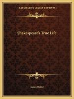 Shakespeare's True Life