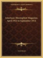 American Theosophist Magazine, April 1914 to September 1914