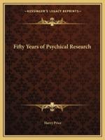 Fifty Years of Psychical Research