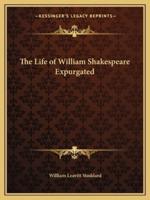 The Life of William Shakespeare Expurgated