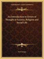 An Introduction to Errors of Thought in Science, Religion and Social Life
