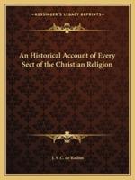 An Historical Account of Every Sect of the Christian Religion