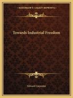 Towards Industrial Freedom