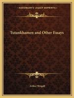 Tutankhamen and Other Essays