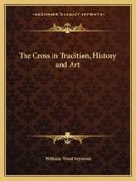 The Cross in Tradition, History and Art