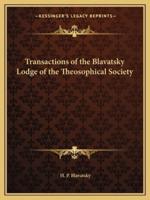 Transactions of the Blavatsky Lodge of the Theosophical Society