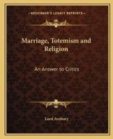 Marriage, Totemism and Religion