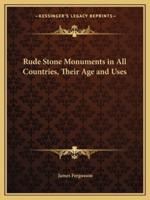 Rude Stone Monuments in All Countries, Their Age and Uses