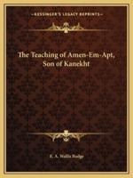 The Teaching of Amen-Em-Apt, Son of Kanekht