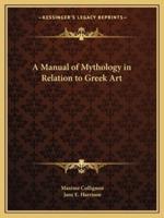 A Manual of Mythology in Relation to Greek Art