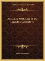 Zoological Mythology or The Legends of Animals V1