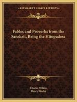 Fables and Proverbs from the Sanskrit, Being the Hitopadesa
