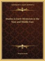 Studies in Early Mysticism in the Near and Middle East