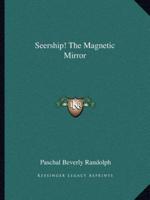 Seership! The Magnetic Mirror