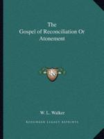 The Gospel of Reconciliation Or Atonement