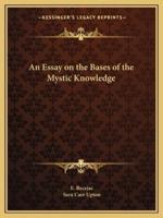 An Essay on the Bases of the Mystic Knowledge