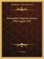 Theosophist Magazine January 1958-August 1958