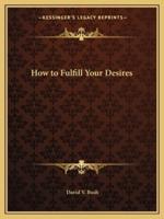 How to Fulfill Your Desires