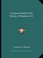 A General Sketch of the History of Pantheism V1