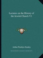 Lectures on the History of the Jewish Church V1