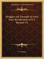 Struggles and Triumphs or Forty Years' Recollections of P. T. Barnum V2